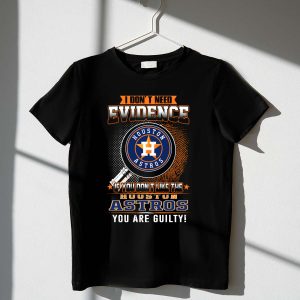 Guilty Of Not Liking The Houston Astros? Fun T-Shirt For Fans