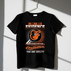 Funny Orioles T-Shirt: 'If You Don'T Like The Orioles, You'Re Guilty'