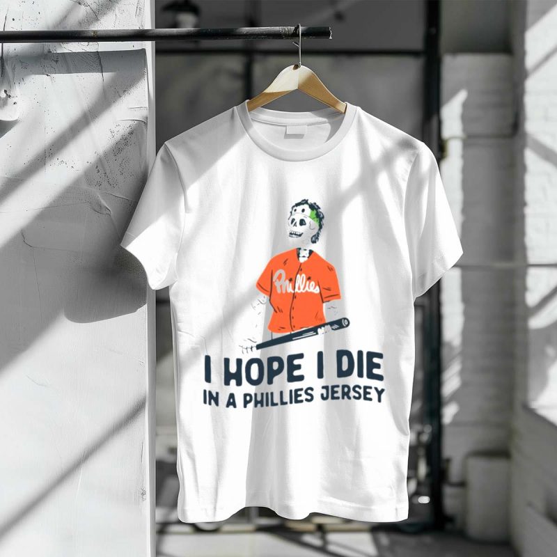 Phillies Skeleton Fan T-Shirt - I Hope I Die in a Phillies Jersey - Image 3