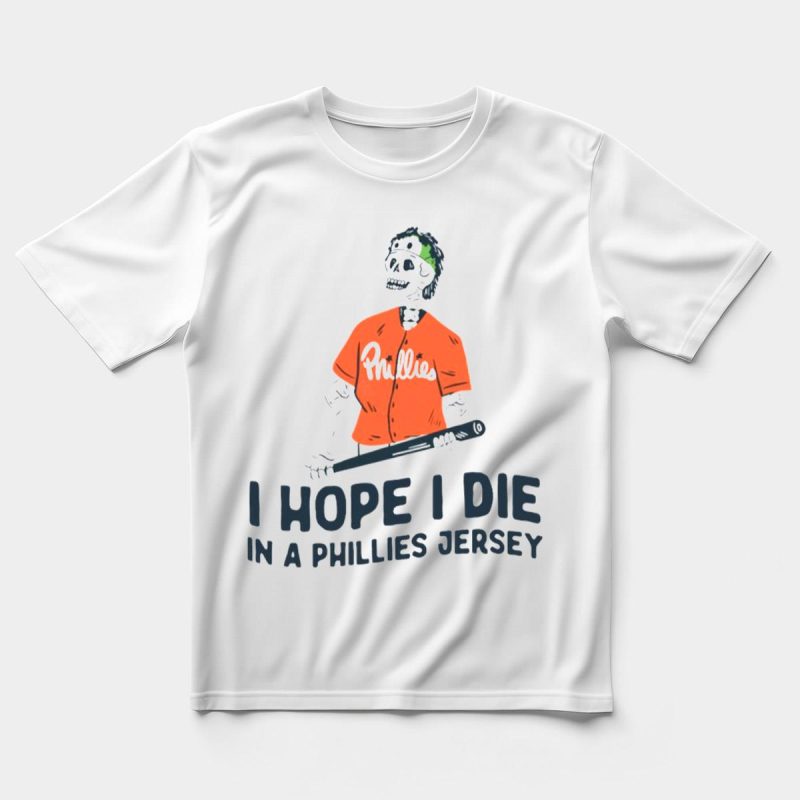 Phillies Skeleton Fan T-Shirt - I Hope I Die in a Phillies Jersey - Image 5