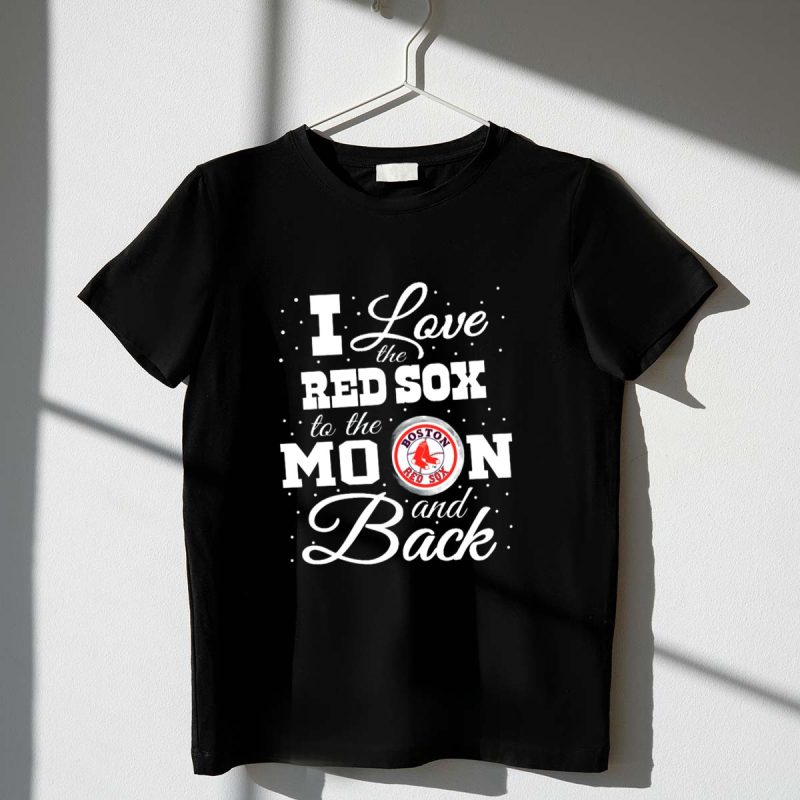 I Love the Boston Red Sox to the Moon and Back Logo Red Sox T Shirt t shirt 1 1