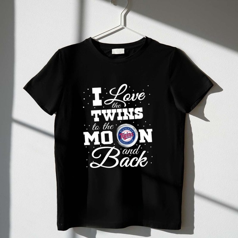 I Love the Minnesota Twins Baseball Club to the Moon and Back T Shirt t shirt 1 1