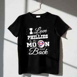I Love the Phillies to the Moon & Back T-Shirt | Philadelphia Phillies Fan Gear