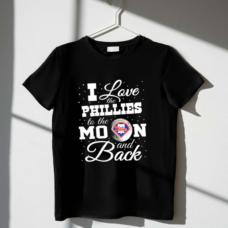 I Love the Phillies to the Moon & Back T-Shirt | Philadelphia Phillies Fan Gear