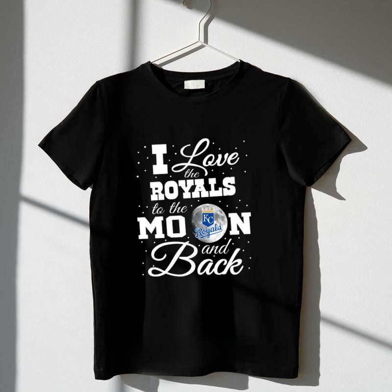 I Love the Royals Kansas City Royals Moon Back Baseball T Shirt t shirt 1 1
