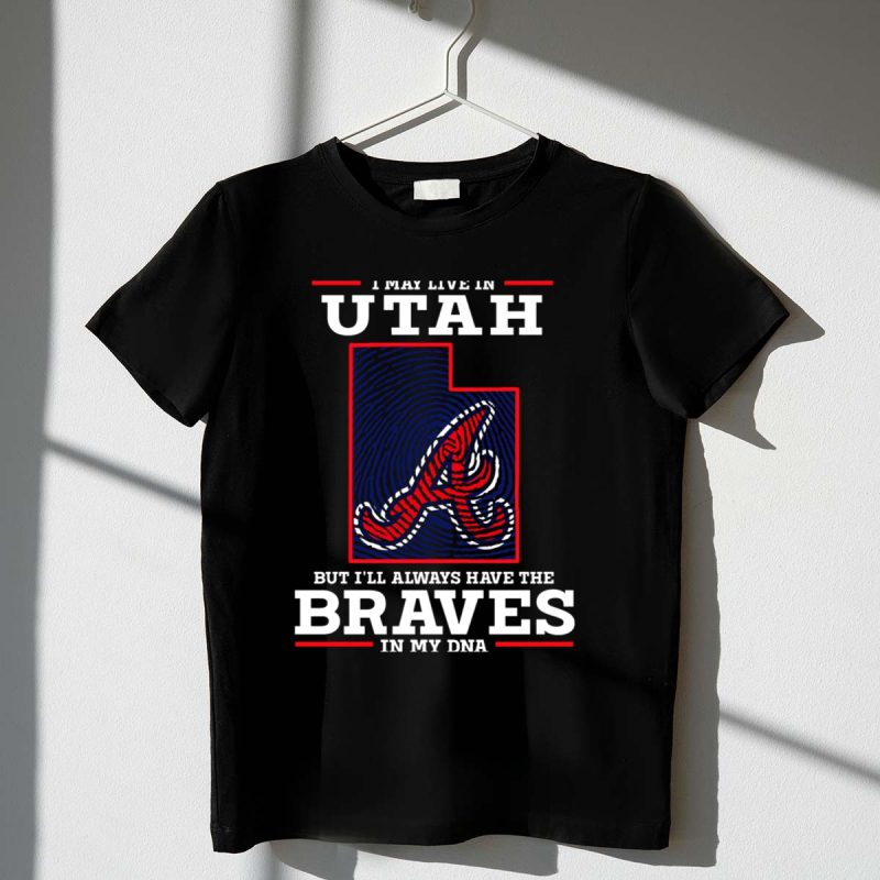 Utah Braves Fan T-Shirt - Always Proud Of My Team Dna