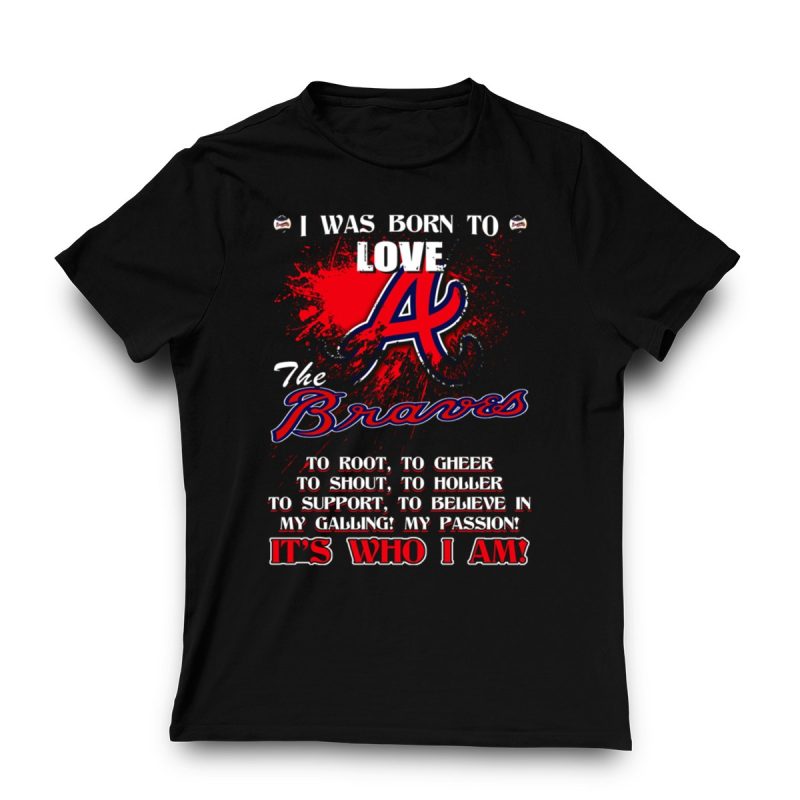 Atlanta Braves T-Shirt - Born To Love My Team, It'S Who I Am - Image 3
