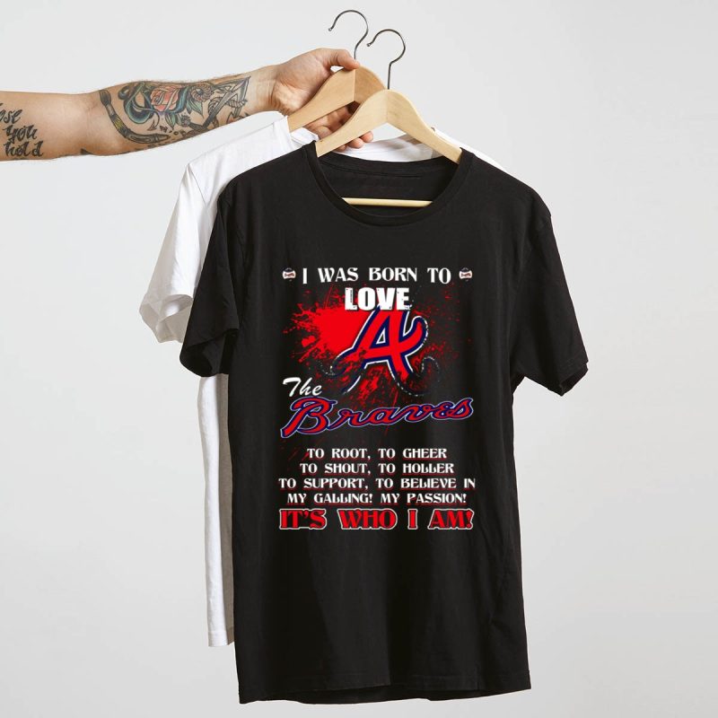 Atlanta Braves T-Shirt - Born To Love My Team, It'S Who I Am - Image 4