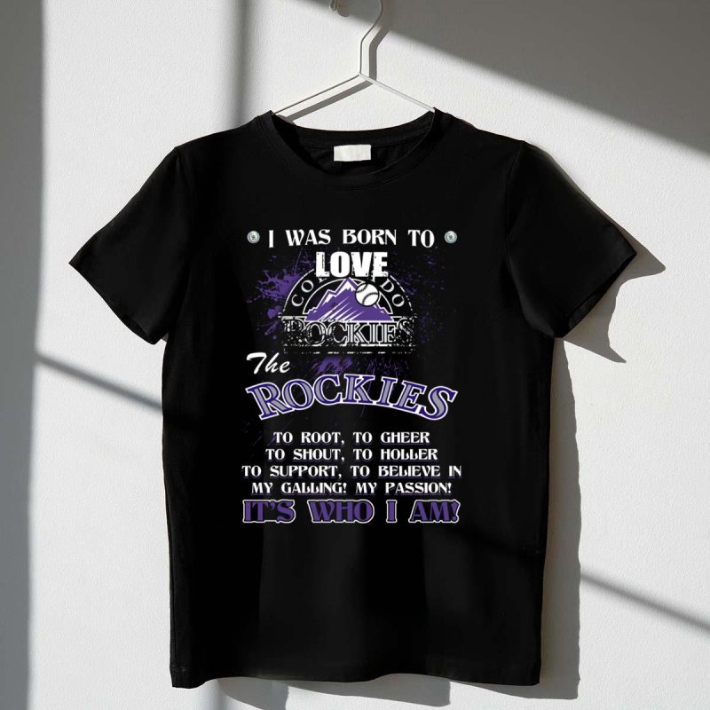 I Was Born to Love Colorado Rockies Its Who I Am T Shirt t shirt 1 1