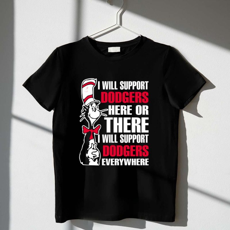 Support Dodgers Everywhere T-Shirt | I Will Support Dodgers Here or There