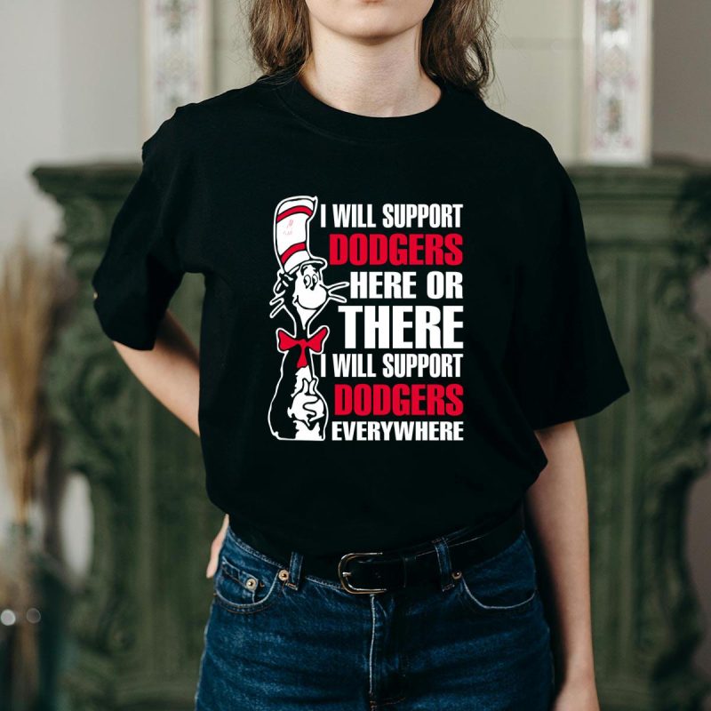 Support Dodgers Everywhere T-Shirt | I Will Support Dodgers Here or There - Image 2