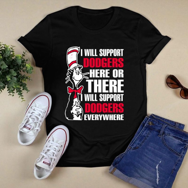 Support Dodgers Everywhere T-Shirt | I Will Support Dodgers Here or There - Image 5