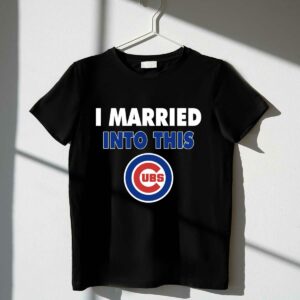 I married into this chicago cubs baseball shirt t shirt 1 1.jpg