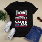 I never dreamed id end up marrying a super sexy cubs fan shirt t shirt 0.jpg