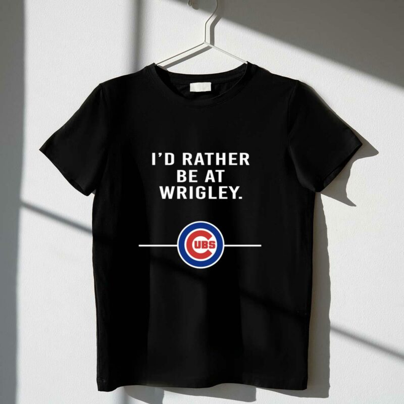 Id rather be at wrigley chicago cubs shirt t shirt 1 1.jpg