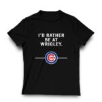 Id rather be at wrigley chicago cubs shirt t shirt 3 3.jpg