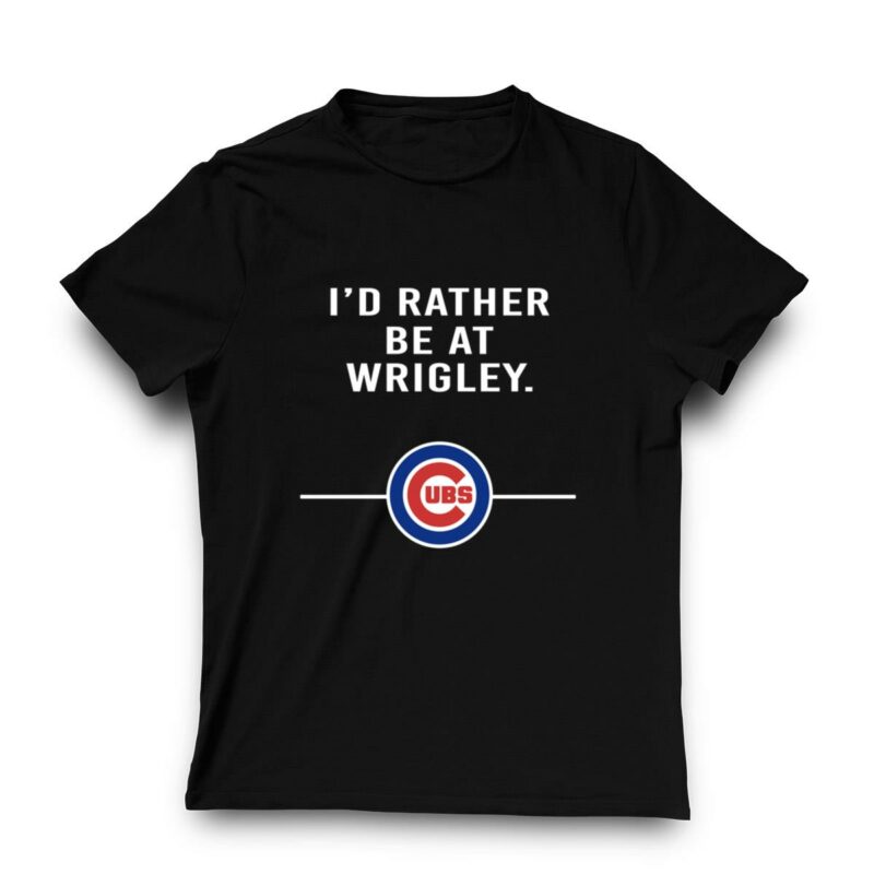 Id rather be at wrigley chicago cubs shirt t shirt 3 3.jpg