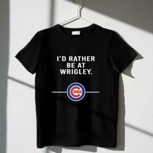 Id rather be at wrigley chicago cubs t shirt 1 1.jpg