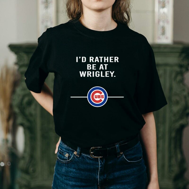 Id rather be at wrigley chicago cubs t shirt 2 2.jpg