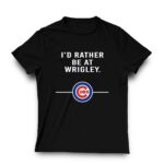 Id rather be at wrigley chicago cubs t shirt 3 3.jpg