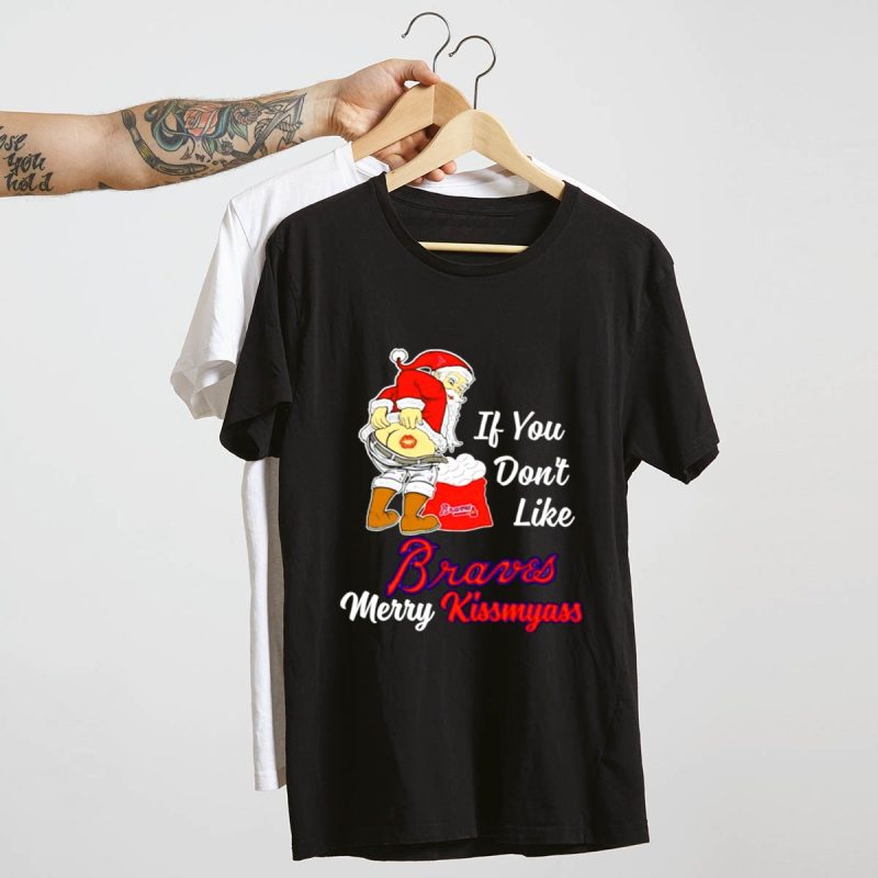 Funny If You Don'T Like Braves, Merry Kiss My Ass Santa T-Shirt - Image 4