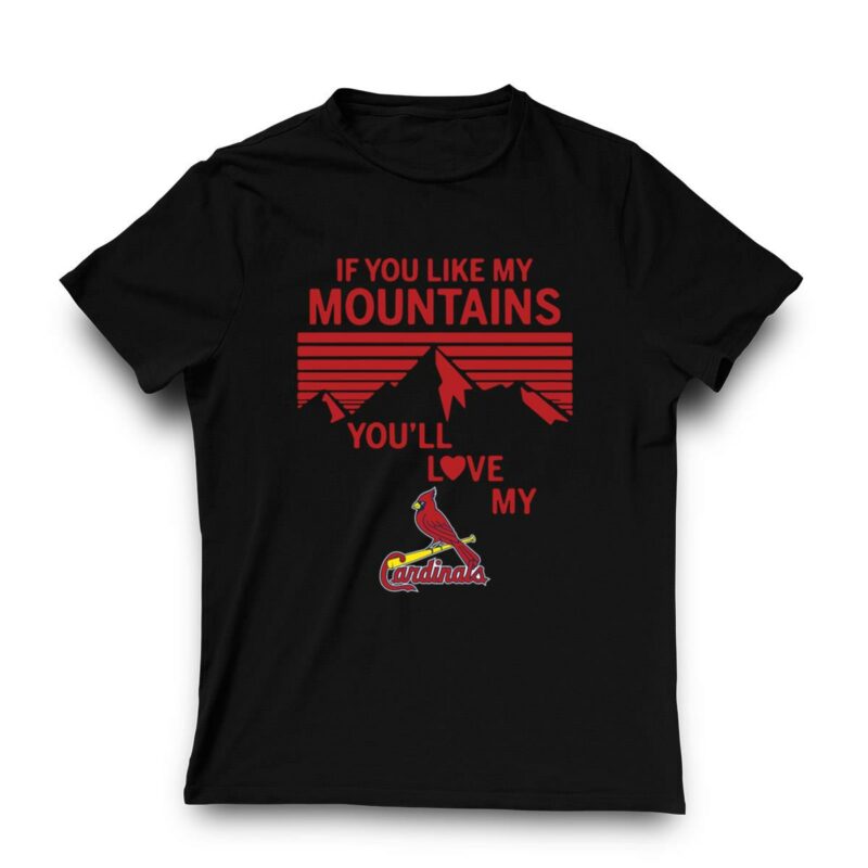 If You Like My Mountains You’ll Love My St Louis Cardinals T-Shirt - Unisex Graphic Tee - Image 3