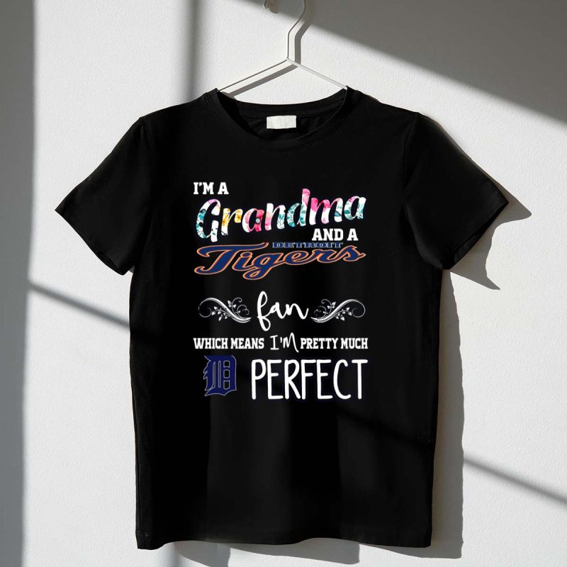 Im a Grandma and a Detroit Tigers Fan Which Means Im Pretty Much Perfect T Shirt t shirt 1 1