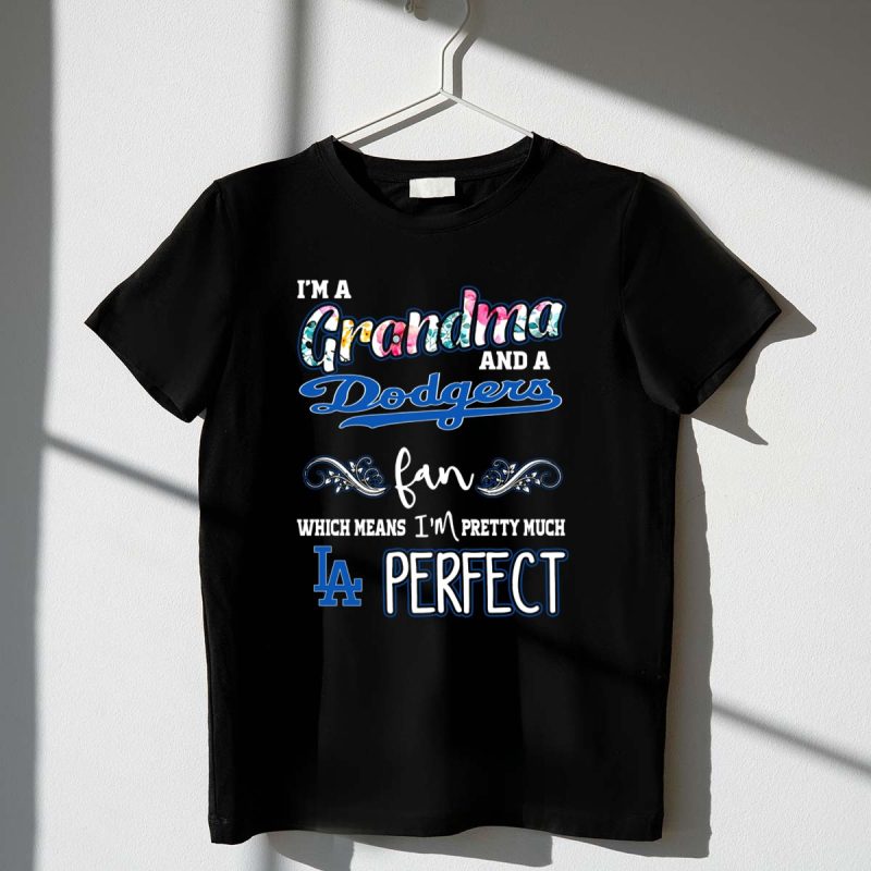 Im a Grandma and a Dodgers Fan Which Means Im Pretty Much LA Perfect T Shirt.jpeg t shirt 1 1