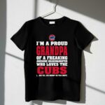 Im a proud grandpa of a freaking awesome granddaughter who loves the cubs t shirt 1 1.jpg