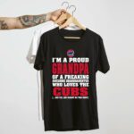 Im a proud grandpa of a freaking awesome granddaughter who loves the cubs t shirt 4 4.jpg