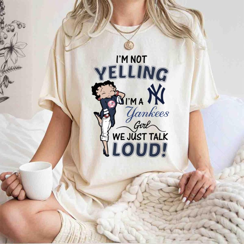 Im not Yelling Im a New York Yankees Girl we just talk Loud Shirt t shirt 1 1