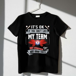 Texas Rangers T-Shirt - It'S Okay If You Don'T Like My Team, Embrace Your Taste