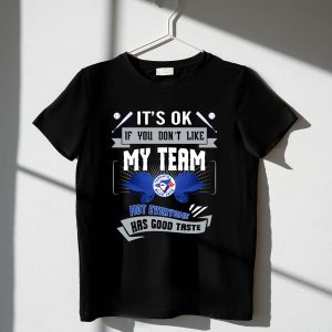 Toronto Blue Jays T-Shirt - 'It'S Okay If You Don'T Like My Team'