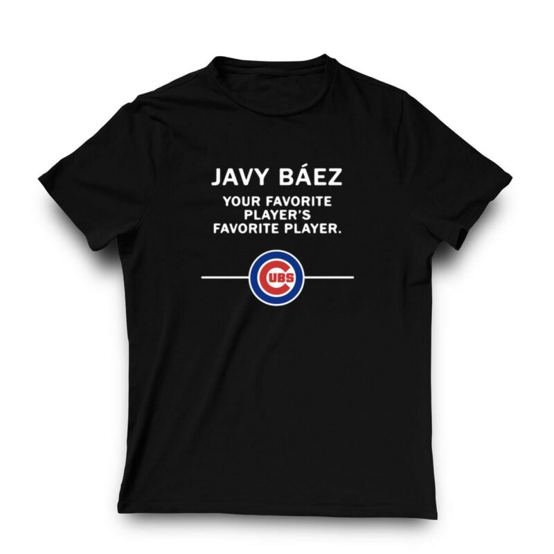Javy baez your favorite players favorite player chicago cubs shirt t shirt 3 3.jpg