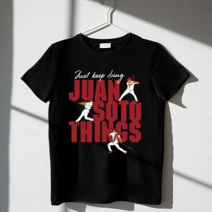 Juan Soto 'Just Keep Doing' T-Shirt For Washington Nationals Fans