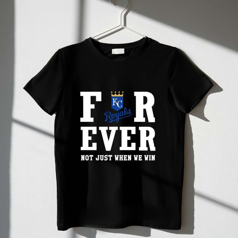 Kansas City Royals Forever Not Just When We Win KC T Shirt t shirt 1 1