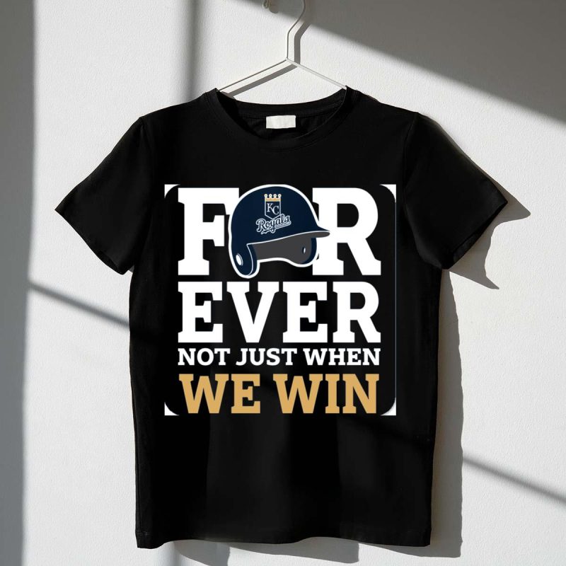 Kansas City Royals Forever Not Just When We Win Royals Helmet T Shirt t shirt 1 1