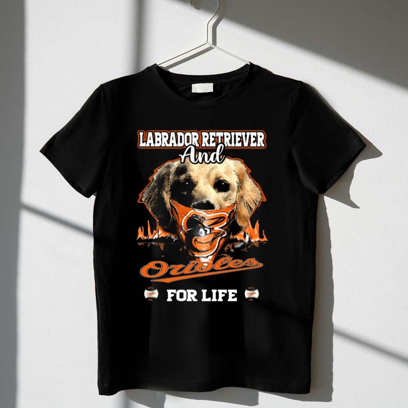 Labrador Retriever And Orioles For Life T Shirt t shirt 1 1
