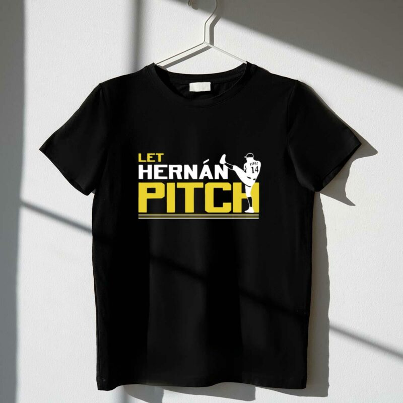 Let hernan pitch hernan perez shirt t shirt 1 1.jpg