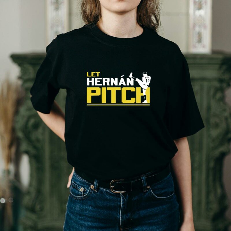 Let hernan pitch hernan perez shirt t shirt 2 2.jpg