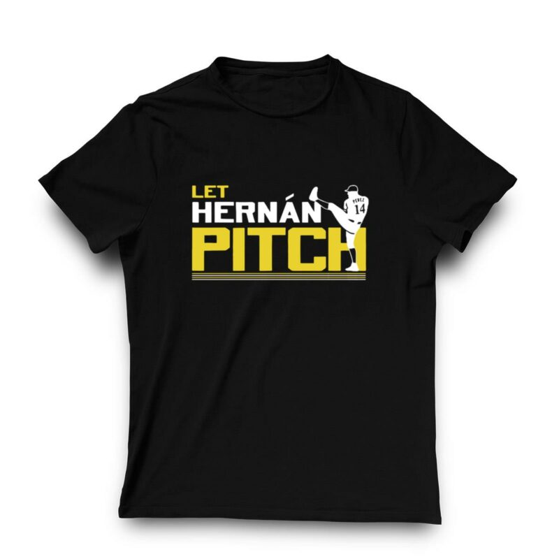 Let hernan pitch hernan perez shirt t shirt 3 3.jpg