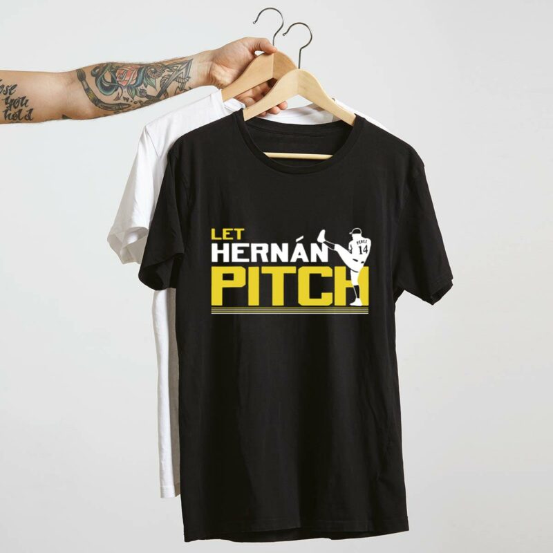 Let hernan pitch hernan perez shirt t shirt 4 4.jpg