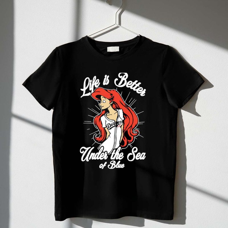 Life is Better Under the Sea of Blue Dodgers Ladies T Shirt.jpeg t shirt 1 1