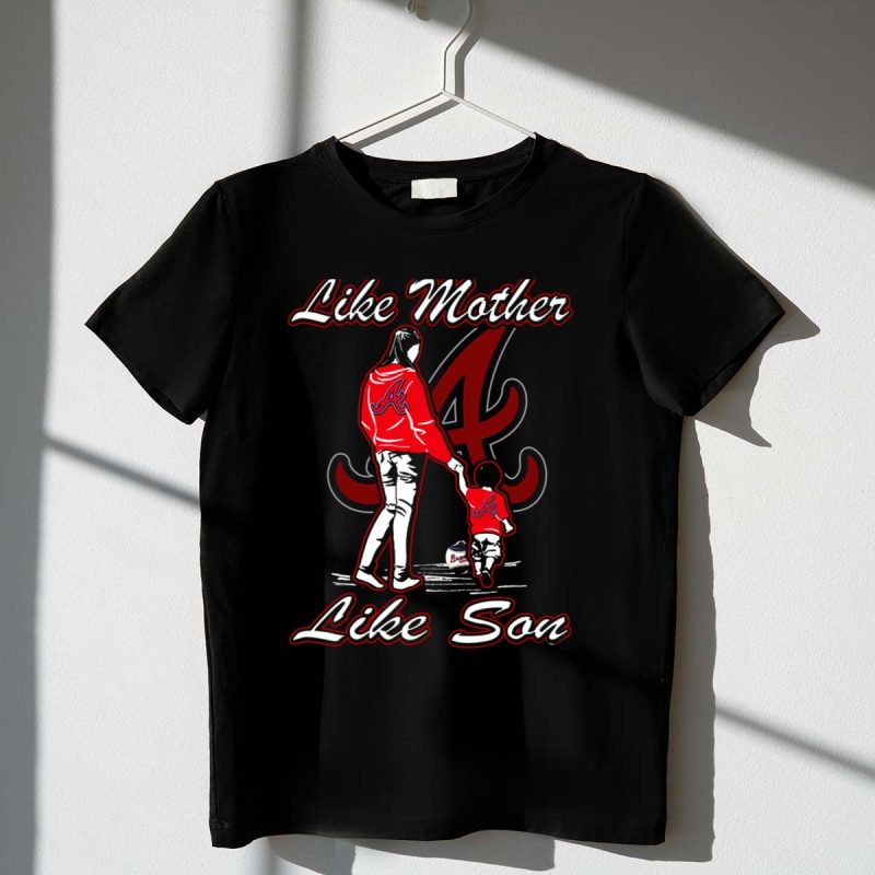 Atlanta Braves Like Mother Like Son T-Shirt – Perfect For Family Fans