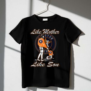 Like Mother, Like Son Houston Astros T-Shirt For Fans