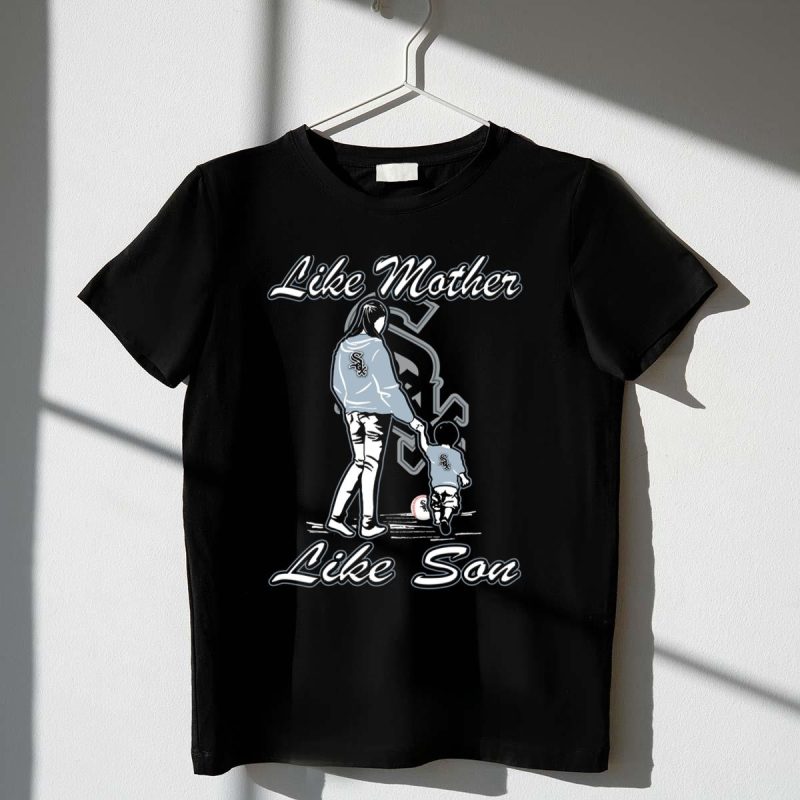 Like Mother Like Son Lmls Chicago White Sox T Shirt t shirt 1 1
