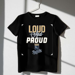 Kansas City Royals Loud And Proud T-Shirt | Kc Royals Fan Apparel