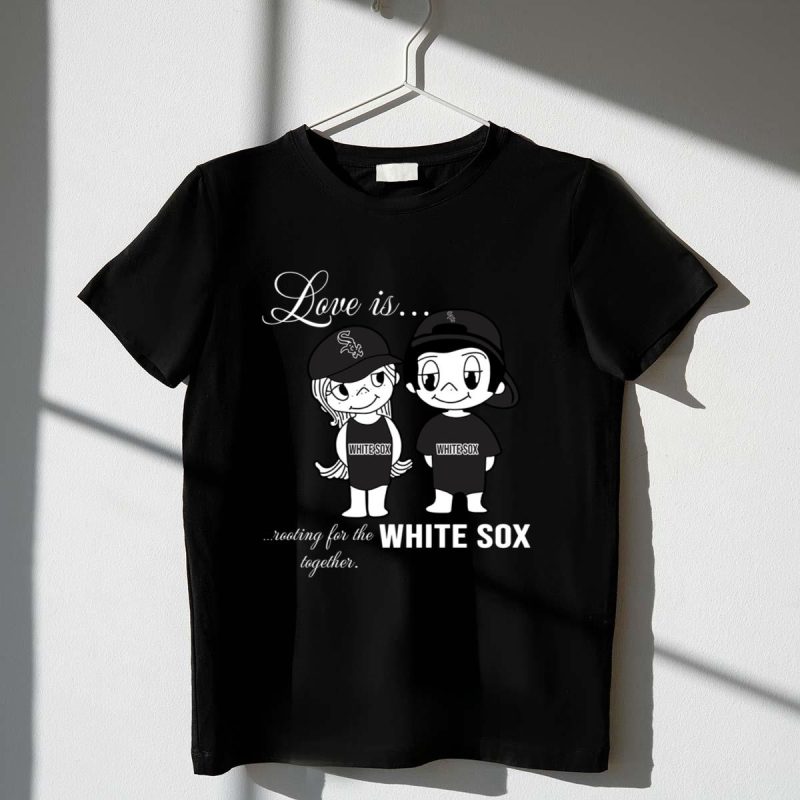 Love Is Rooting For The White Sox Together t shirt 1 1
