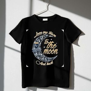 Kansas City Royals Love You To The Moon And Back T-Shirt For Fans