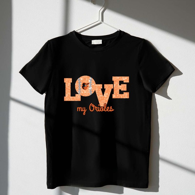 Love My Orioles Glitter Baltimore Orioles Fans T Shirt t shirt 1 1